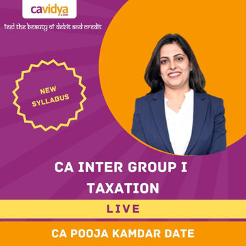Picture of CA INTER NEW SYLLABUS GROUP I TAXATION FULL LECTURES LIVE BY CA POOJA KAMDAR DATE