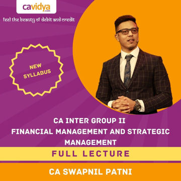 Picture of CA INTER NEW SYLLABUS GROUP II FINANCIAL MANAGEMENT AND STRATEGIC MANAGEMENT FULL LECTURES BY CA SWAPNIL PATNI
