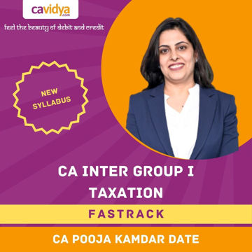 Picture of CA INTER NEW SYLLABUS GROUP I TAXATION FASTRACK LECTURES BY CA POOJA KAMDAR DATE